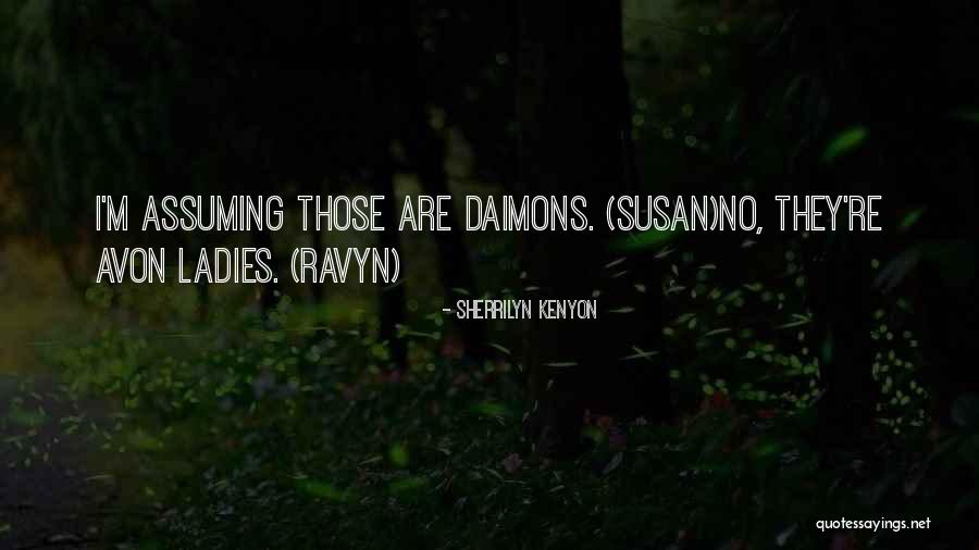 Assuming Too Much Quotes By Sherrilyn Kenyon Assuming Too Much Quotes By Sherrilyn Kenyon