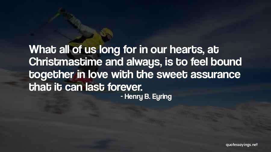 Assurance Of Love Quotes By Henry B. Eyring Assurance Of Love Quotes By Henry B. Eyring