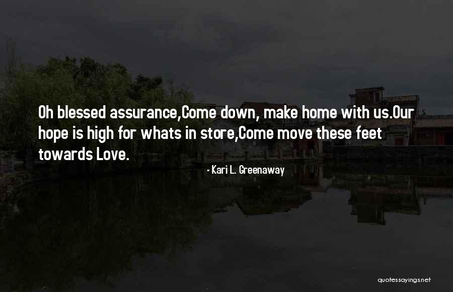 Assurance Of Love Quotes By Kari L. Greenaway Assurance Of Love Quotes By Kari L. Greenaway