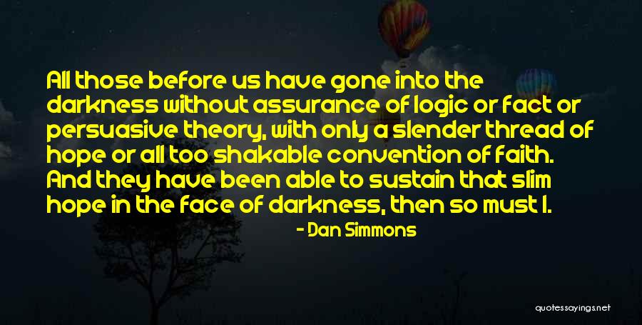 Assurance Quotes By Dan Simmons