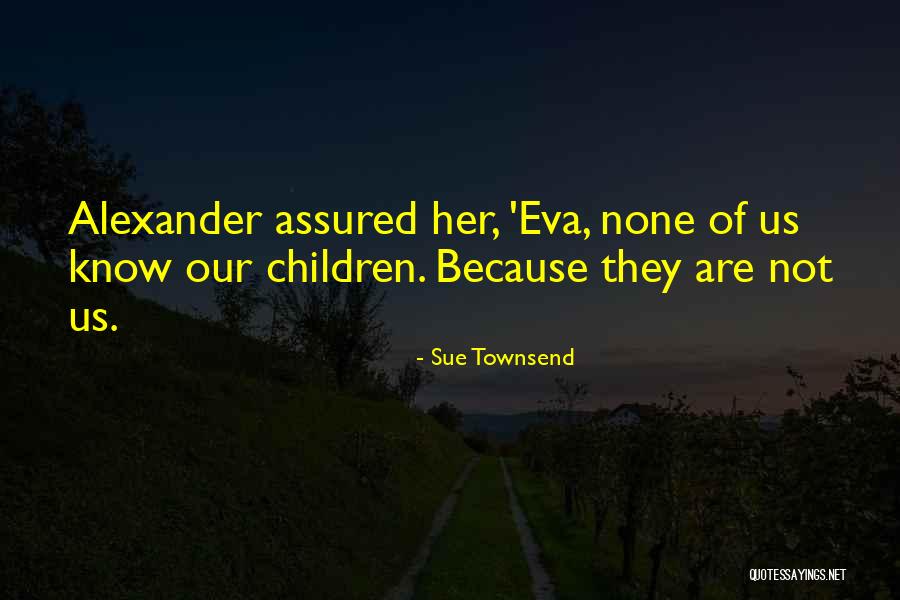 Assured Quotes By Sue Townsend