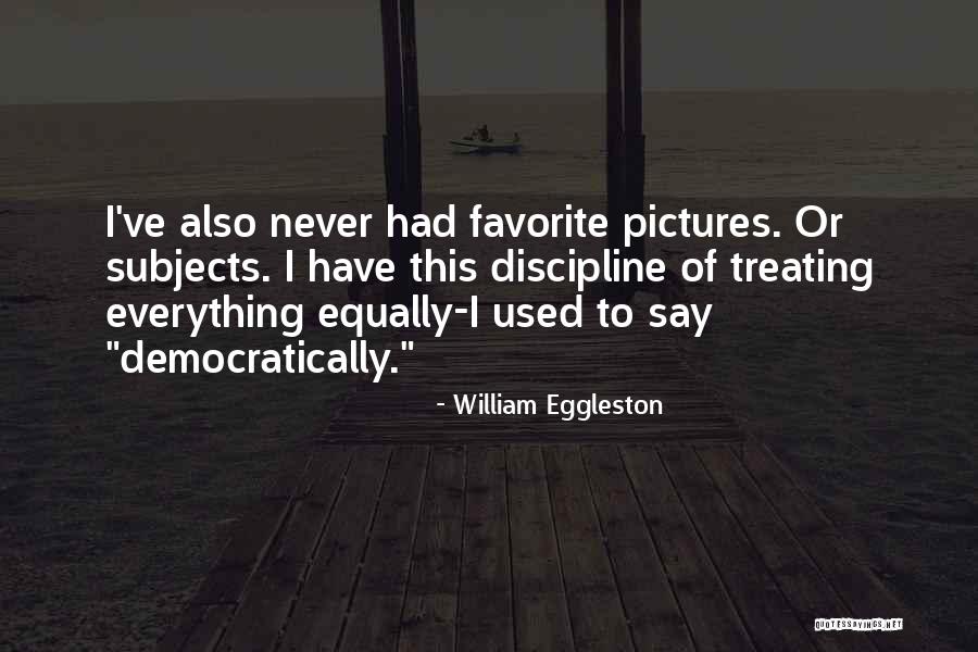 Assustei Meus Quotes By William Eggleston Assustei Meus Quotes By William Eggleston