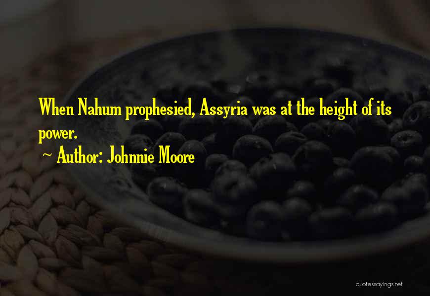 Assyria Quotes By Johnnie Moore