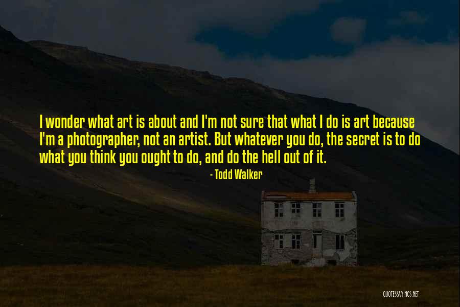 Astazi Vreau Quotes By Todd Walker Astazi Vreau Quotes By Todd Walker