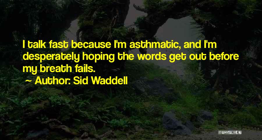 Asthmatic Quotes By Sid Waddell