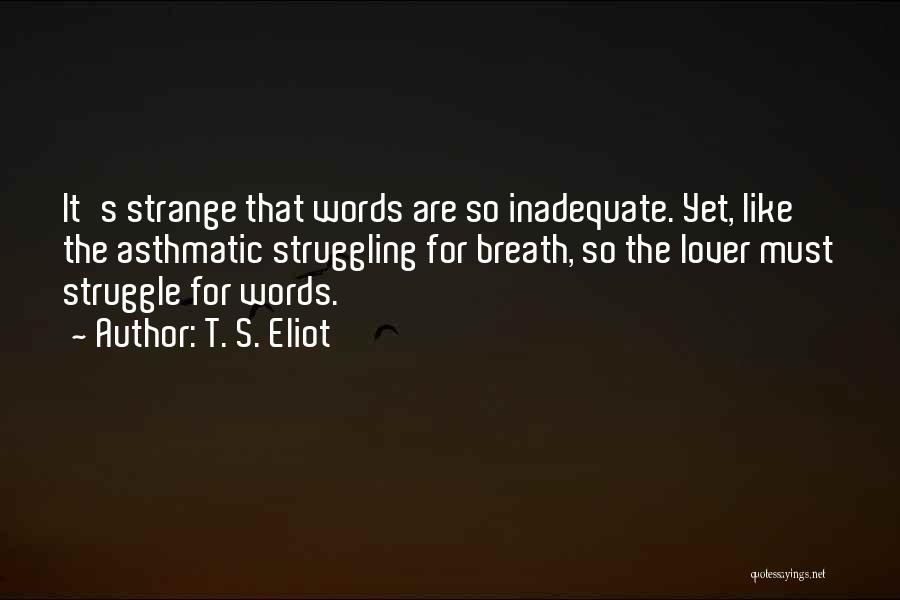 Asthmatic Quotes By T. S. Eliot