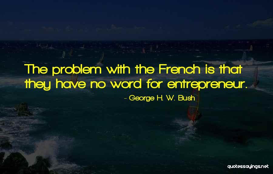 Astigancia Quotes By George H. W. Bush Astigancia Quotes By George H. W. Bush