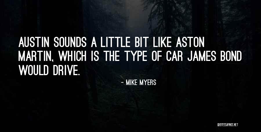 Aston Martin Quotes By Mike Myers Aston Martin Quotes By Mike Myers