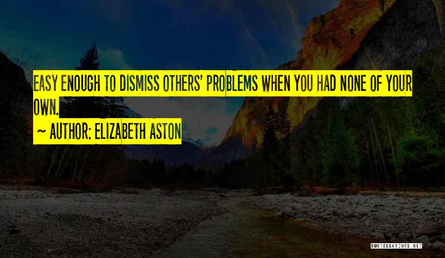 Aston Quotes By Elizabeth Aston