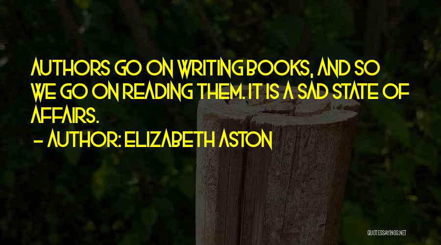 Aston Quotes By Elizabeth Aston