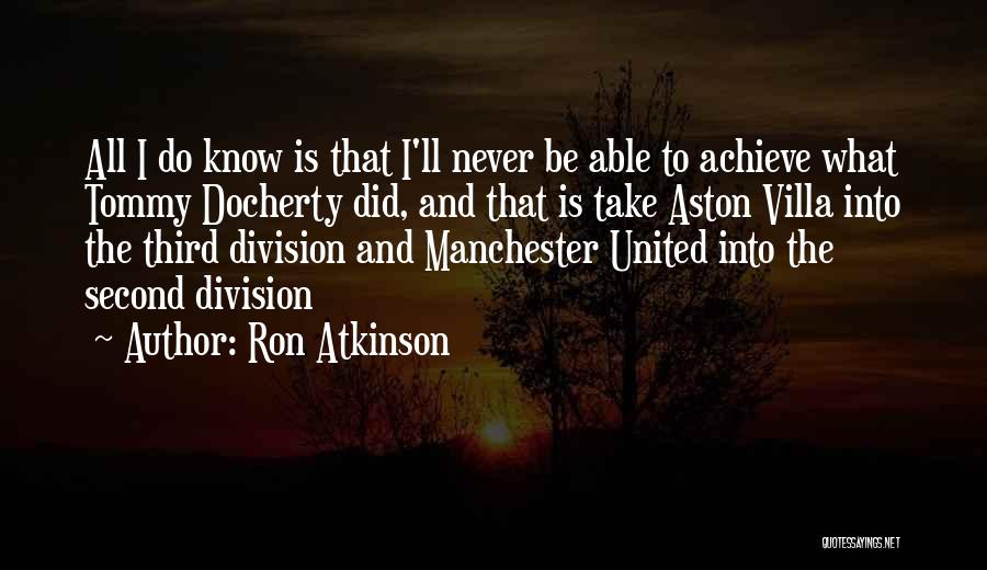 Aston Quotes By Ron Atkinson