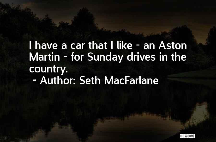 Aston Quotes By Seth MacFarlane