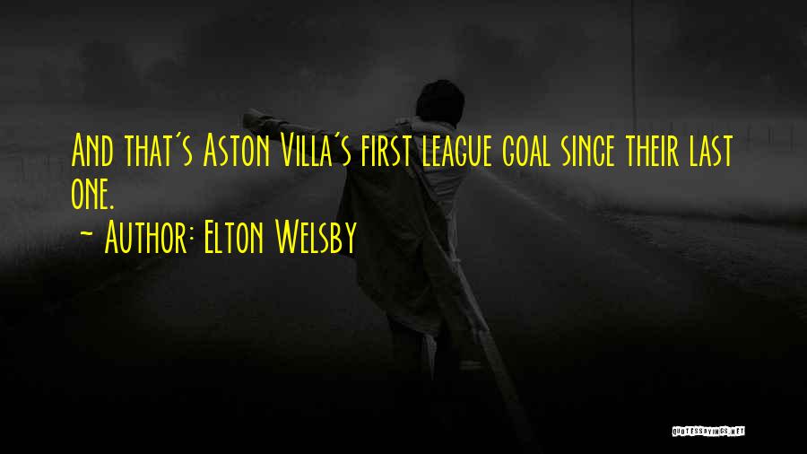 Aston Villa Quotes By Elton Welsby