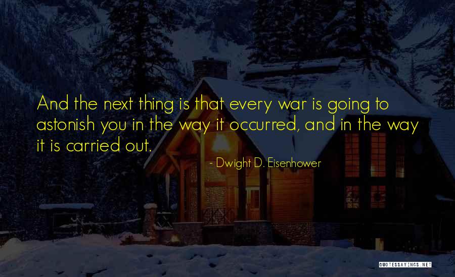 Astonish Quotes By Dwight D. Eisenhower Astonish Quotes By Dwight D. Eisenhower