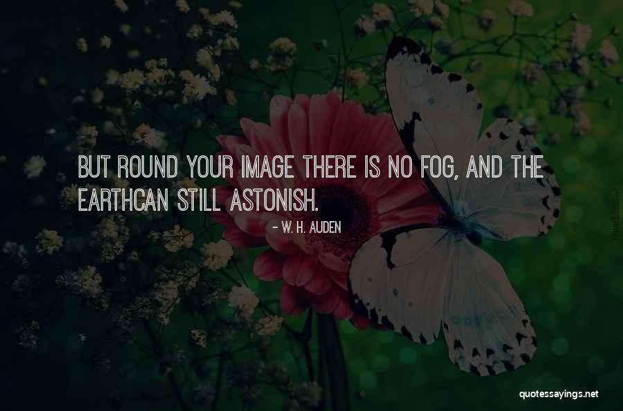 Astonish Quotes By W. H. Auden Astonish Quotes By W. H. Auden