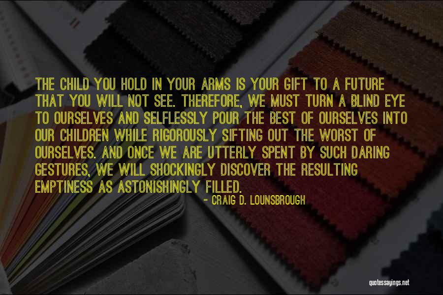 Astonishingly Quotes By Craig D. Lounsbrough Astonishingly Quotes By Craig D. Lounsbrough