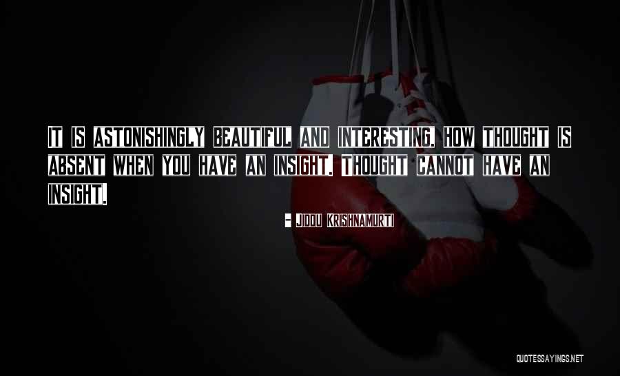 Astonishingly Quotes By Jiddu Krishnamurti Astonishingly Quotes By Jiddu Krishnamurti