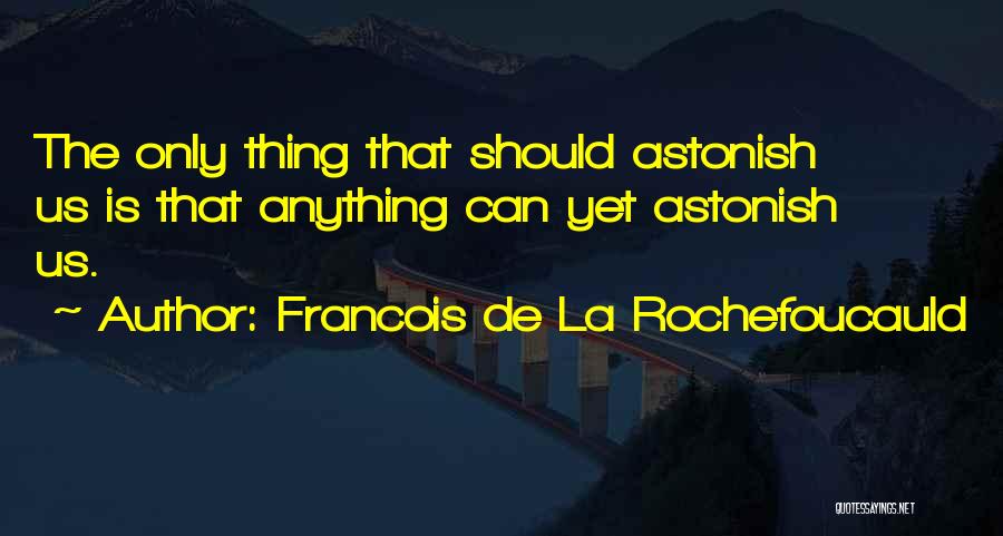 Astonishment Quotes By Francois De La Rochefoucauld