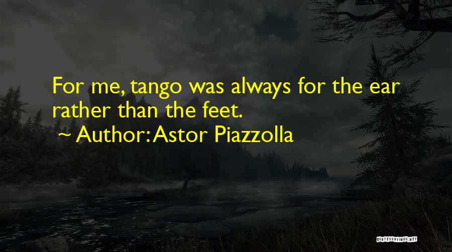 Astor Piazzolla Quotes 1515305