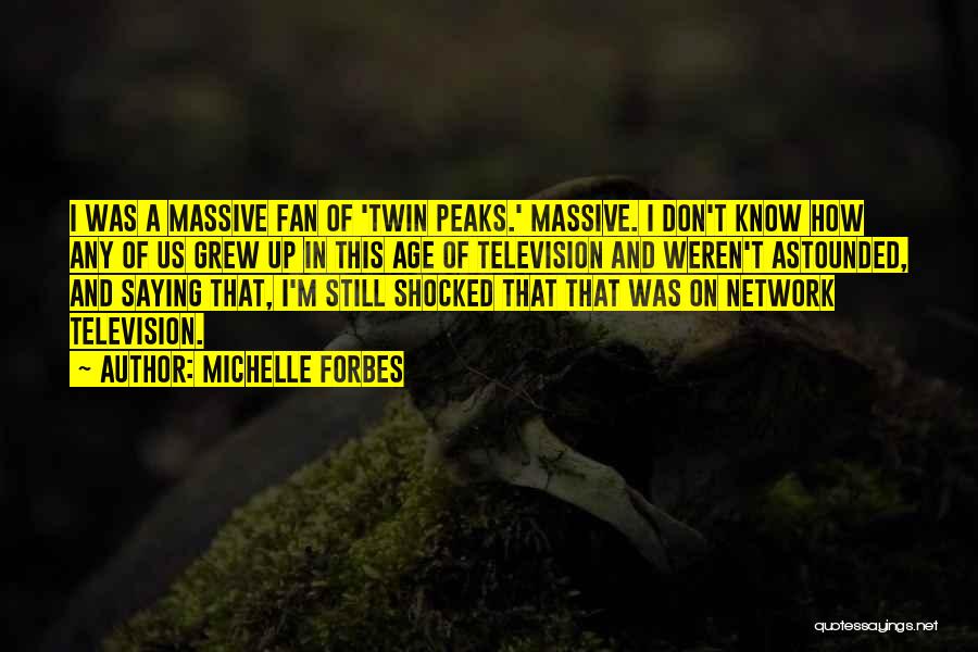 Astounded Quotes By Michelle Forbes