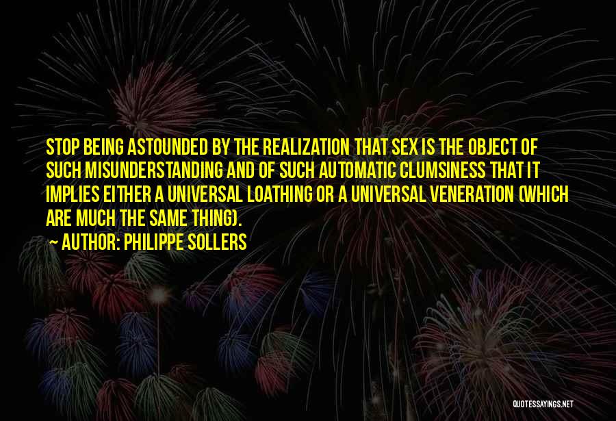 Astounded Quotes By Philippe Sollers