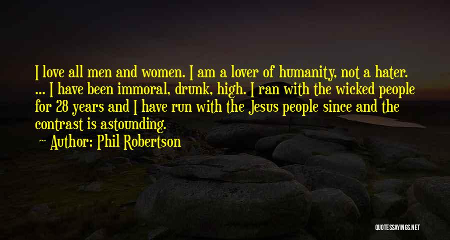 Astounding Love Quotes By Phil Robertson