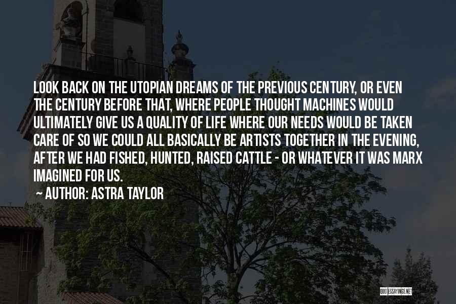 Astra Quotes By Astra Taylor