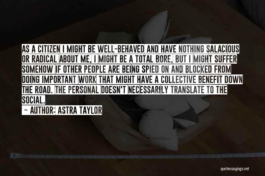 Astra Quotes By Astra Taylor