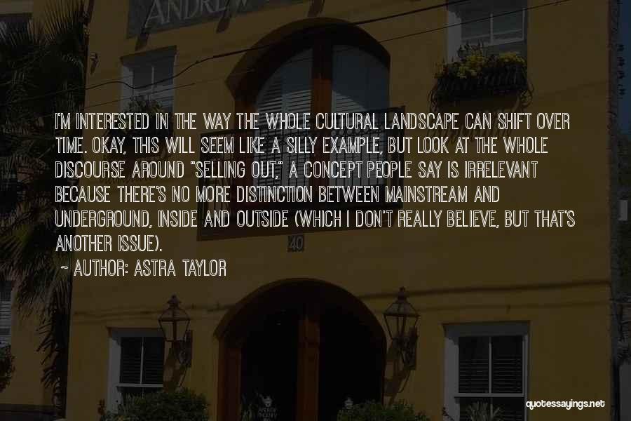 Astra Quotes By Astra Taylor