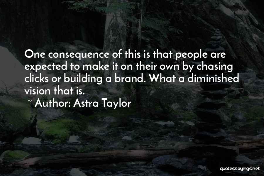 Astra Quotes By Astra Taylor