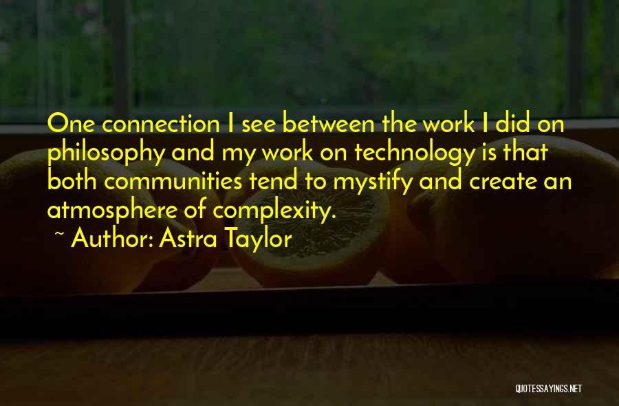 Astra Quotes By Astra Taylor