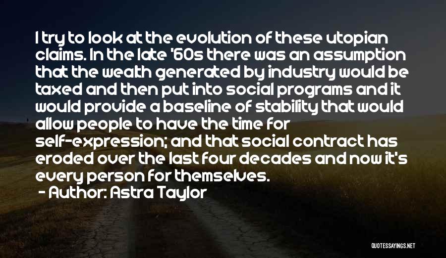 Astra Quotes By Astra Taylor