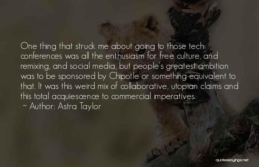 Astra Taylor Quotes 129975