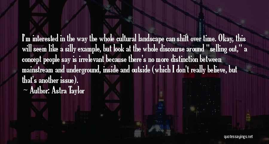 Astra Taylor Quotes 2220691