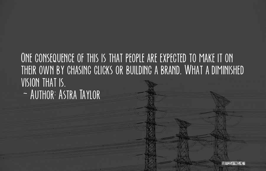 Astra Taylor Quotes 299605