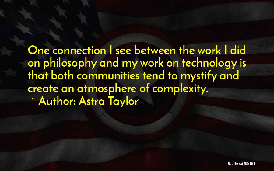 Astra Taylor Quotes 431104