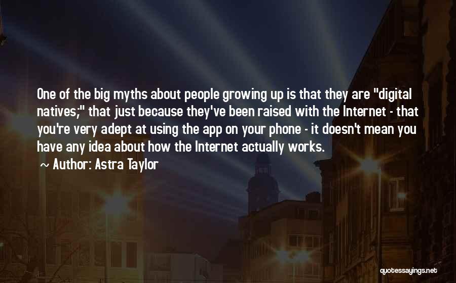 Astra Taylor Quotes 473669