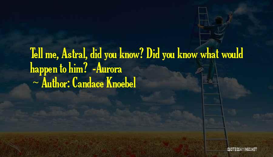 Astral Quotes By Candace Knoebel