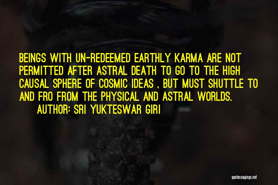 Astral World Quotes By Sri Yukteswar Giri