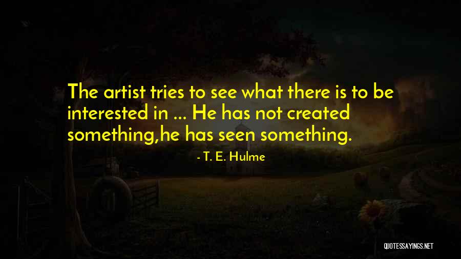 Astrella Bianco Quotes By T. E. Hulme Astrella Bianco Quotes By T. E. Hulme