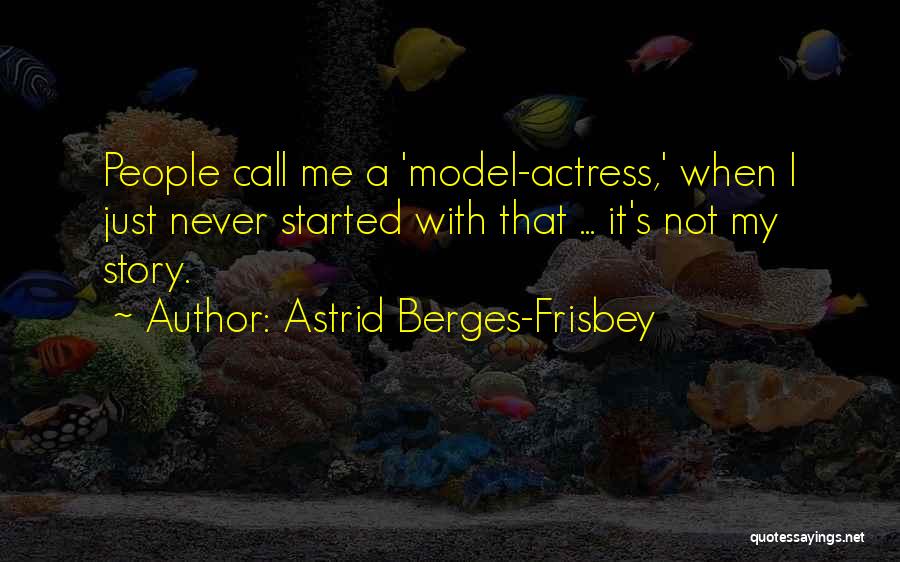 Astrid Berges-Frisbey Quotes 1363325