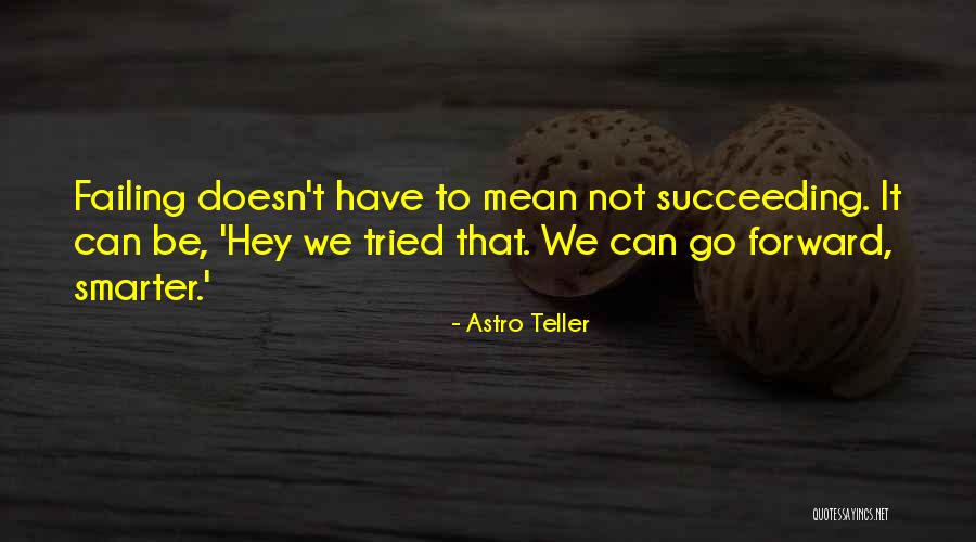 Astro Teller Quotes 1078392