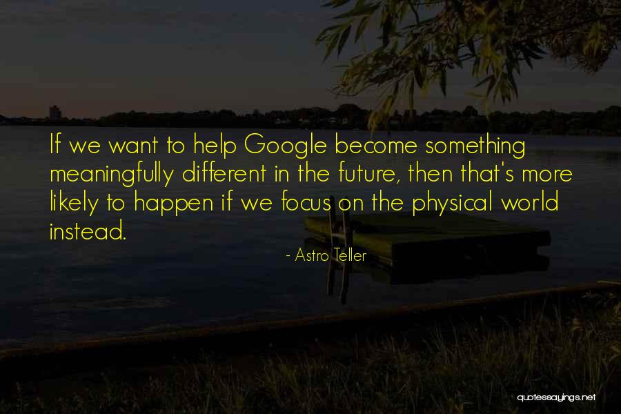 Astro Teller Quotes 1412506