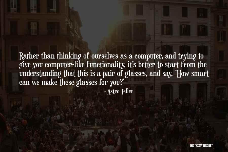 Astro Teller Quotes 1490149 Astro Teller Quotes 1490149