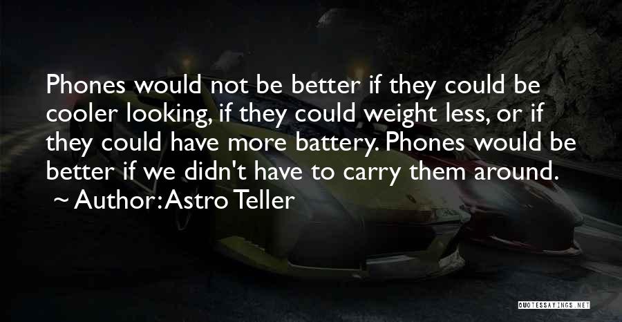 Astro Teller Quotes 1922909
