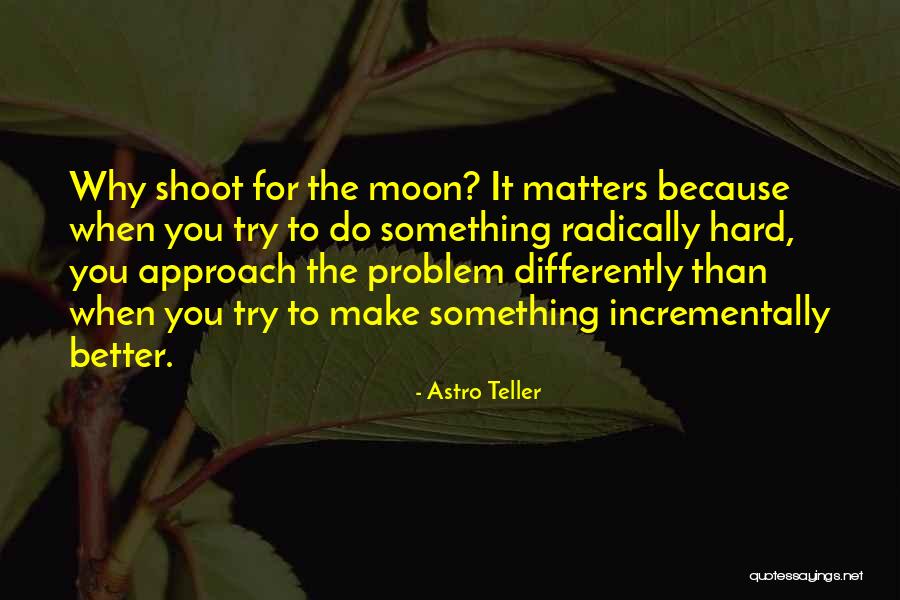 Astro Teller Quotes 835030