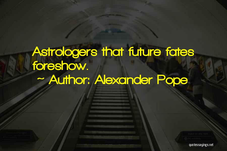 Astrology Quotes By Alexander Pope