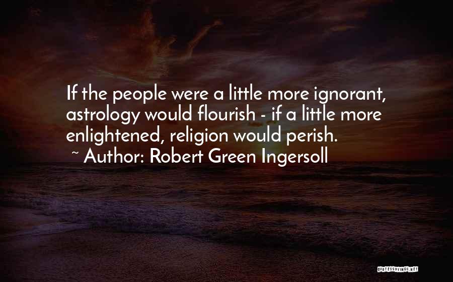 Astrology Quotes By Robert Green Ingersoll