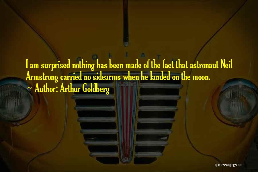 Astronaut Quotes By Arthur Goldberg