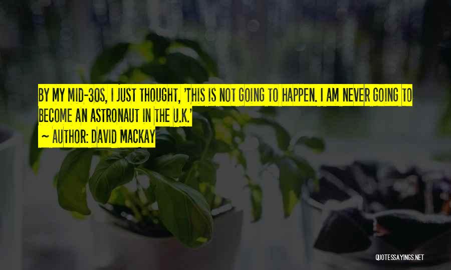 Astronaut Quotes By David Mackay